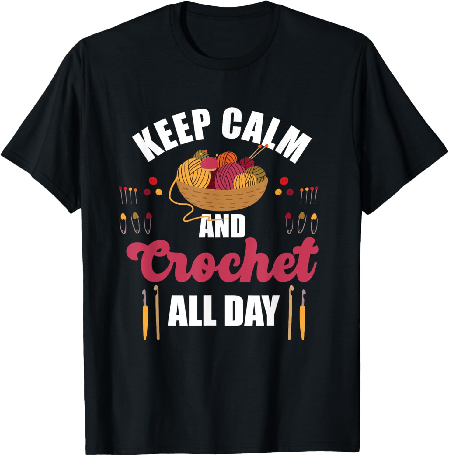 Keep Calm and Crochet All Day - Yarn Lover Crochet Gift Yarn Supply | Premium Quality | Customer Favorite