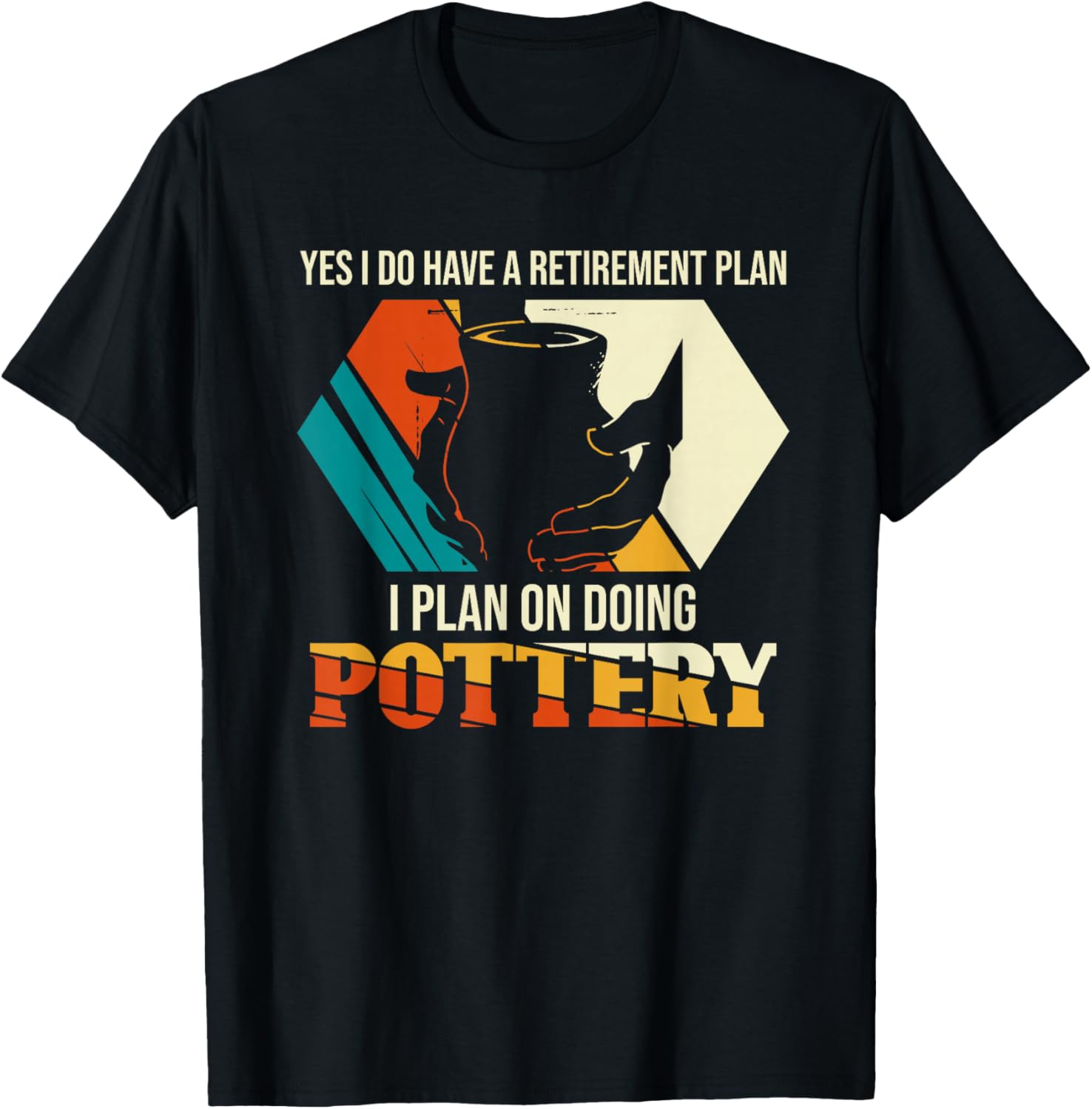 I Plan On Doing Pottery Retirement Potters Womens Mens Gifts Apparel | Trending 2025 | Comfort Daily Wear