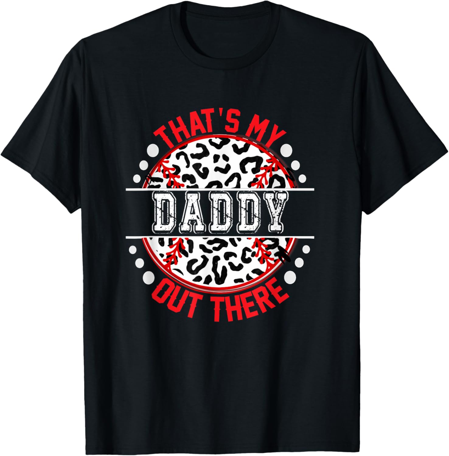 That s My DADDY Out There T Ball Tee Ball Cute Trendy T Shirt Streetwear Style US Top Pick