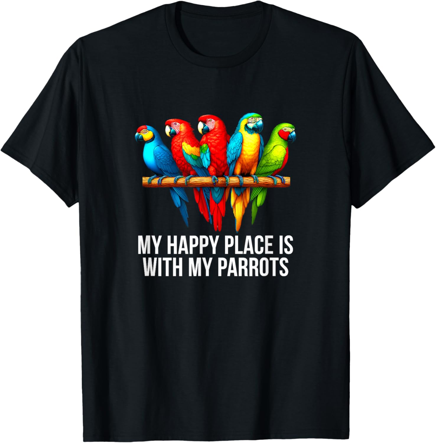 My Happy Place Is With My Parrots - Apparel | US Viral Pick | Daily Wear Essential