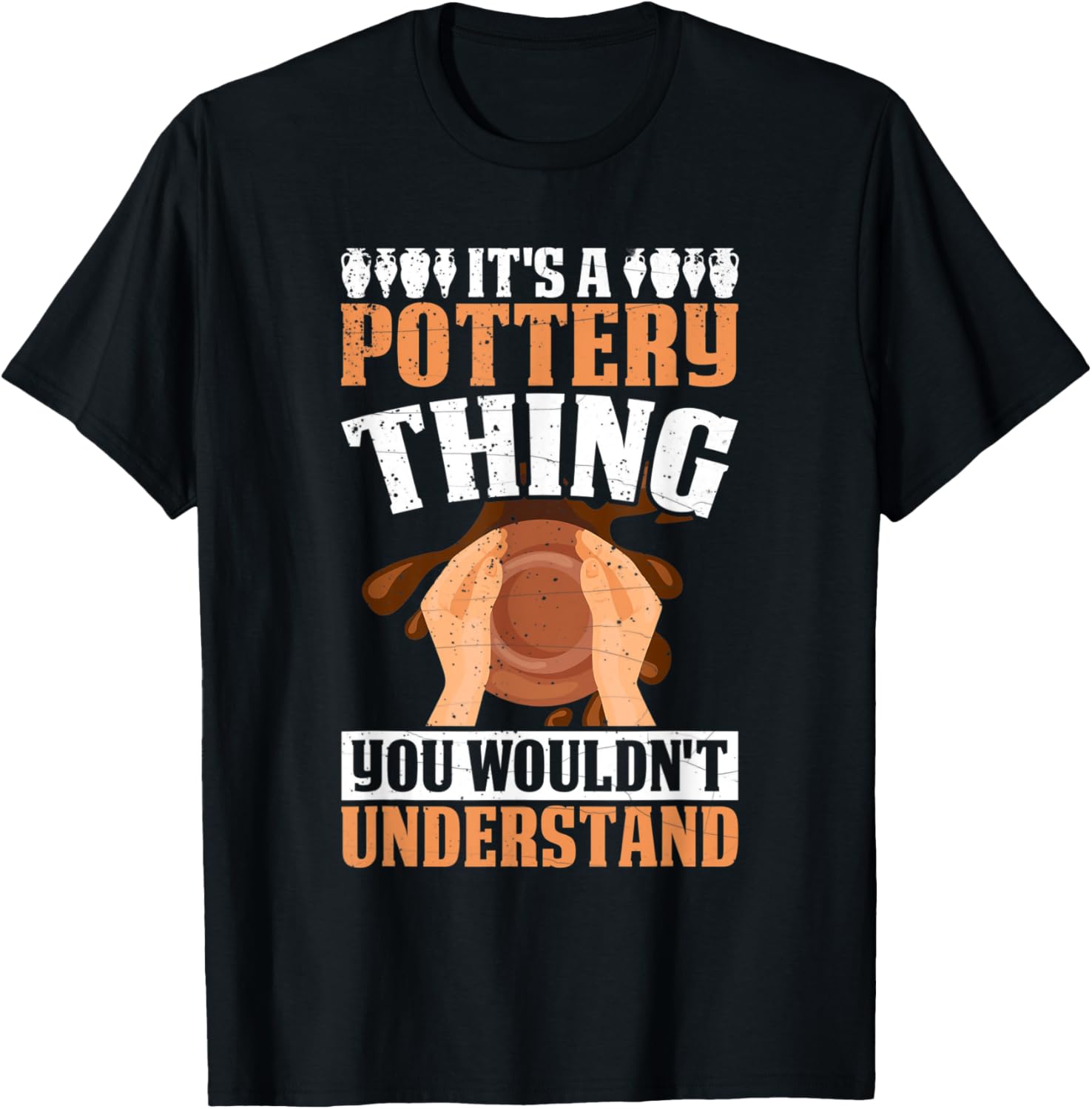Funny Ceramic Clay Maker Pottery Apparel | Premium Quality | Comfort Daily Wear