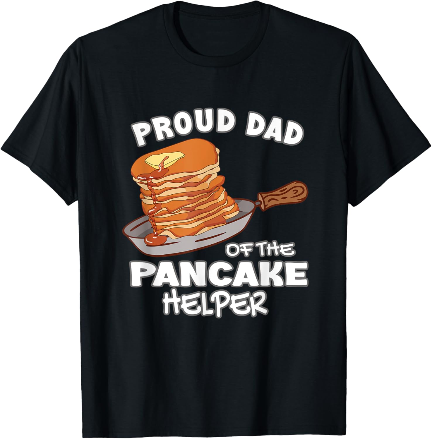 Proud Dad Of The Pancake Helper Maker Pancakes Apparel | High Search Volume | Comfort Daily Wear