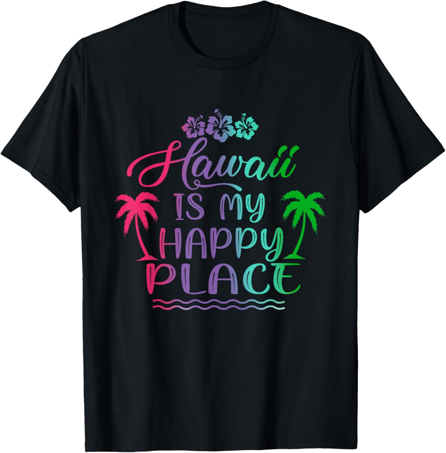 Hawaii Is My Happy Place Palm Trees Beach Vacation Men Women Girls Kids Apparel | Bestseller Style | Customer Favorite