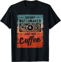 Instant Watchmaker Just Add Coffee Watchmaker Horologist Apparel | Best Seller Pick | Comfort Daily Wear