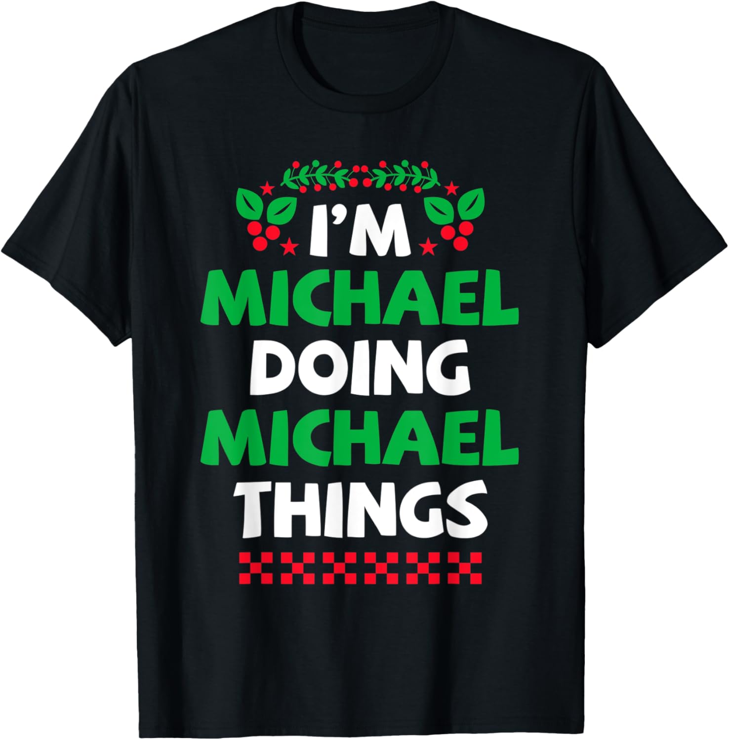 I'm Michael Doing Michael Things Christmas First Name Apparel | US Best Seller