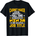Cabinet Maker Job Title - Funny Cabinetmaker Apparel | Trending 2025 | Must-Have Style