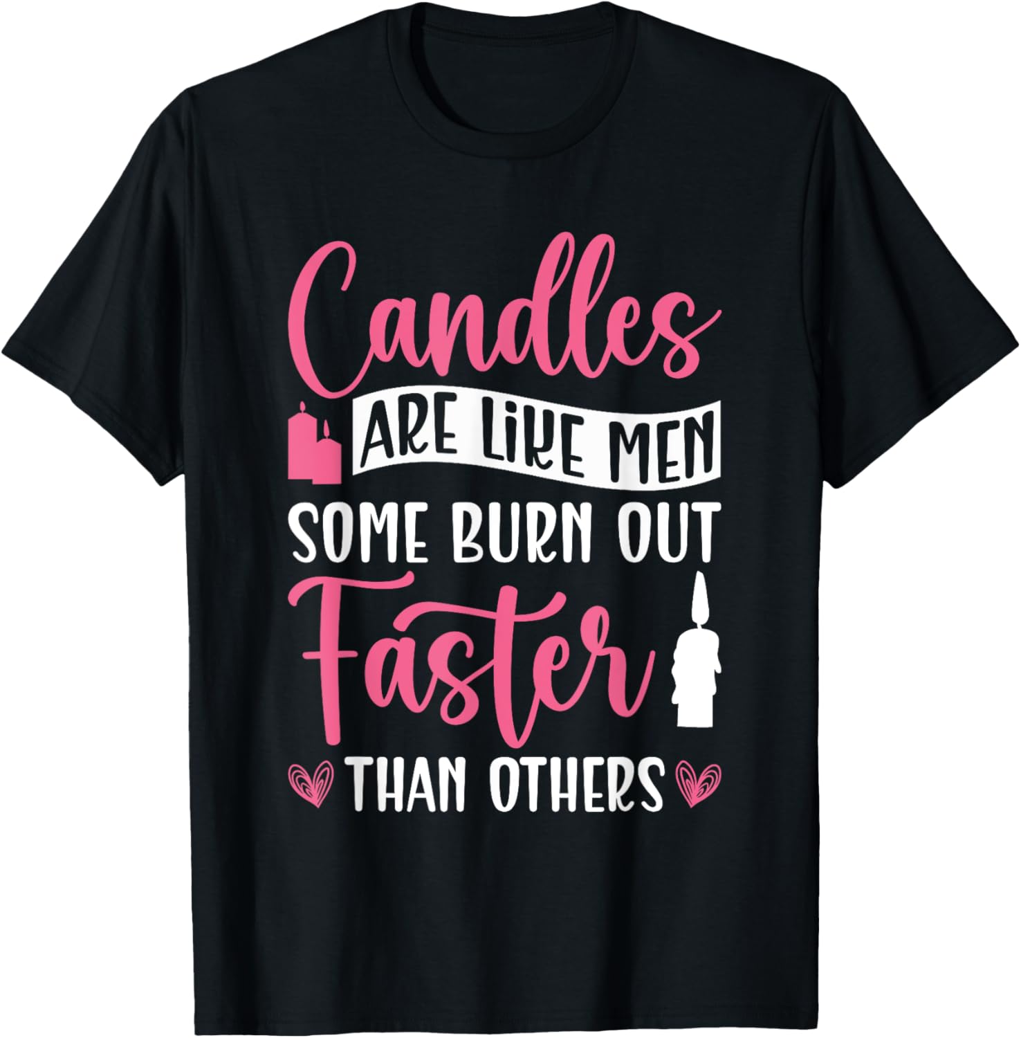 Candles Are Like Men Some Burn Out Faster - Candle Maker Apparel | US Viral Style | Aesthetic Fit