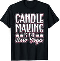 Candle Making Is The New Yoga - Candle Maker Candle Making Apparel | Best Seller Pick | Comfort Daily Wear