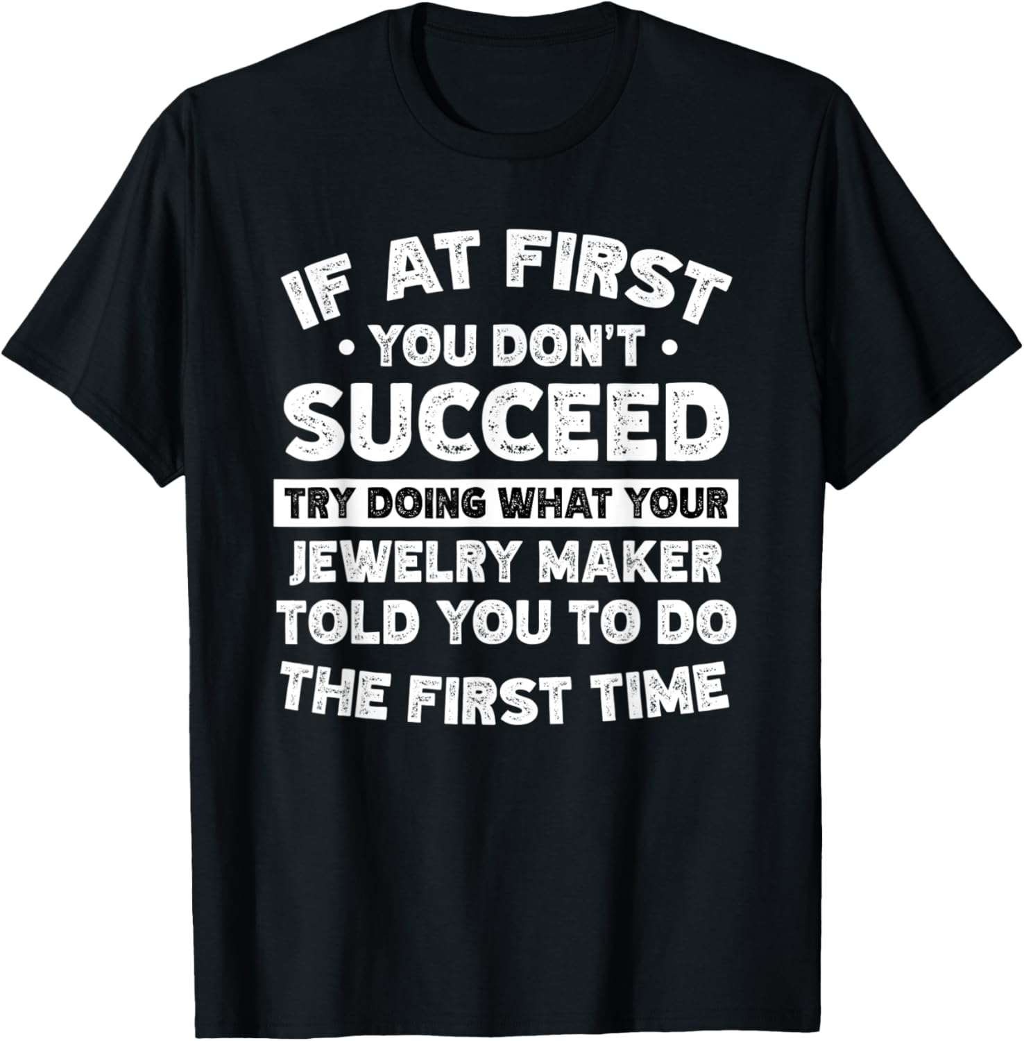 If at first you don't succeed do Jewelry maker says Apparel | Premium Quality | Must-Have Style