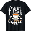 Ok But First Coffee Barista Funny Coffee Lover Coffeemaker Apparel | Trending 2025 | Comfort Daily Wear
