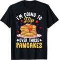 I'm Going To Flip Over Those Pancakes Funny Pancake Maker Apparel | Best Seller Pick | Must-Have Style