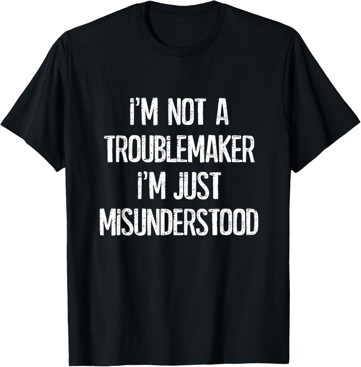 I'm Not A Troublemaker Just Misunderstood - Funny Humor Apparel | Trending 2025 | Must-Have Style