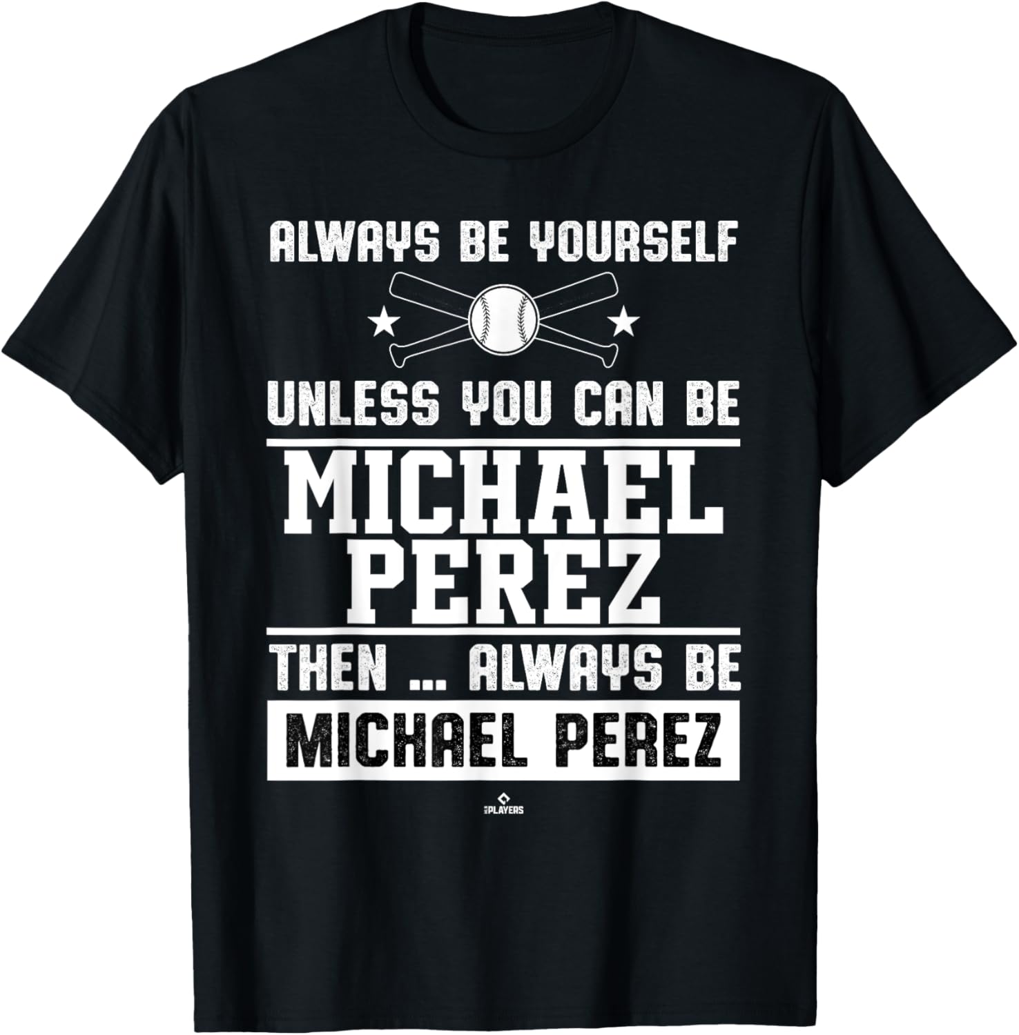 Always Be Yourself Michael Perez Prospect Baseball Fan Gear Apparel | Everyday Casual Wear