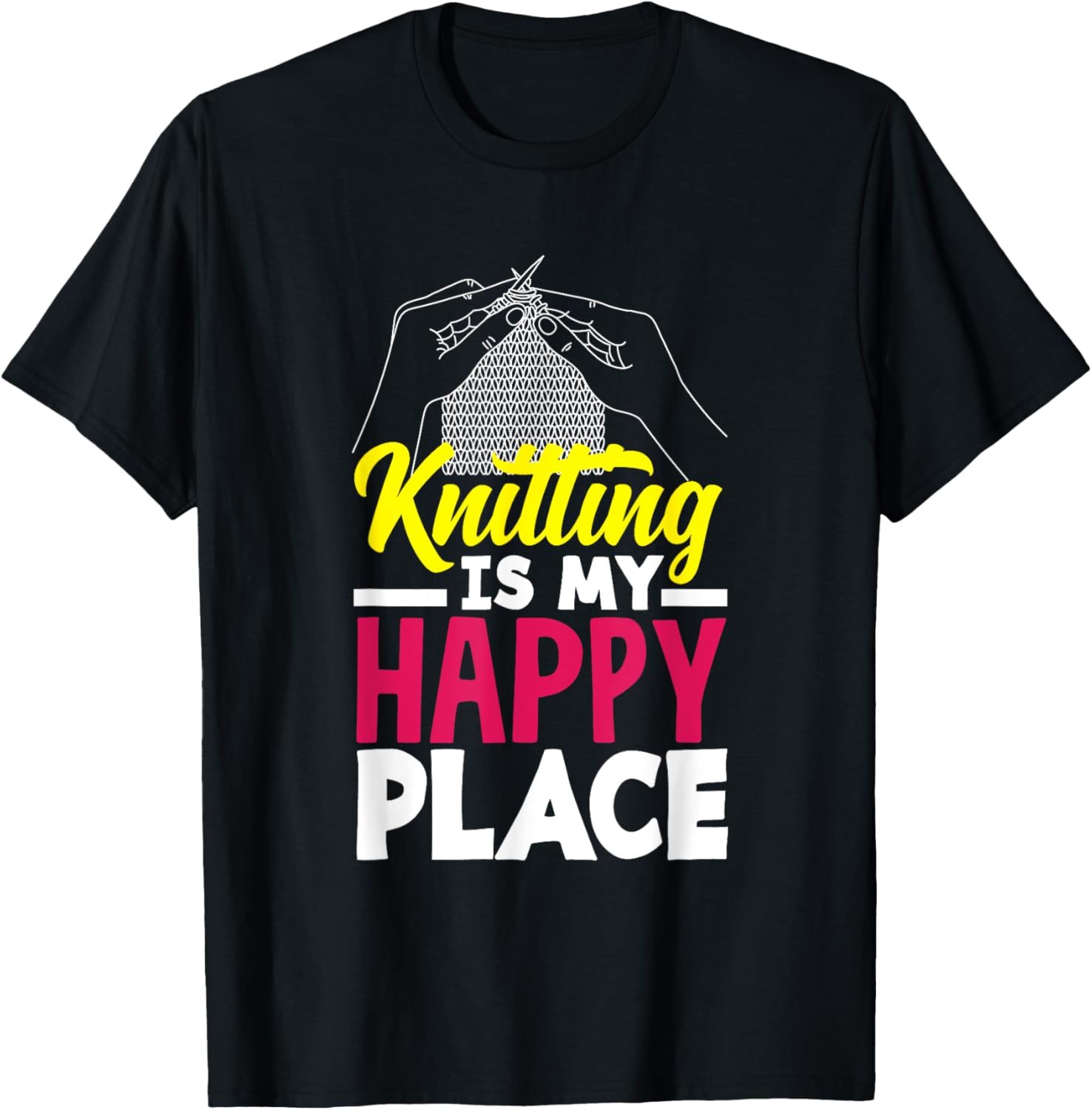 Knitting Is My Happy Place Funny Knitter Knitting Apparel | Google Shopping Optimized | Daily Wear Essential