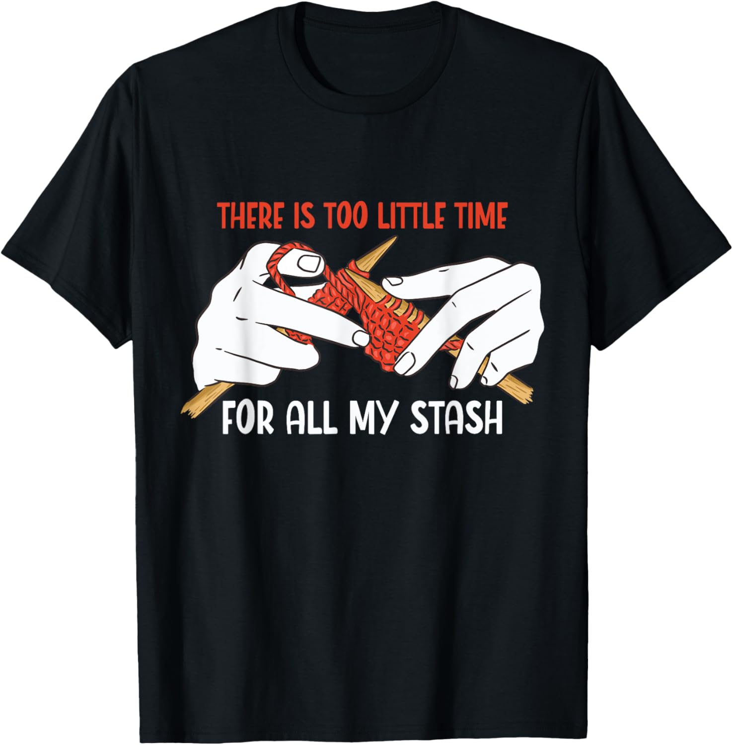 Too Little Time For All My Stash Hands Knitting Yarn Yarn Supply | Top Rated | Customer Favorite