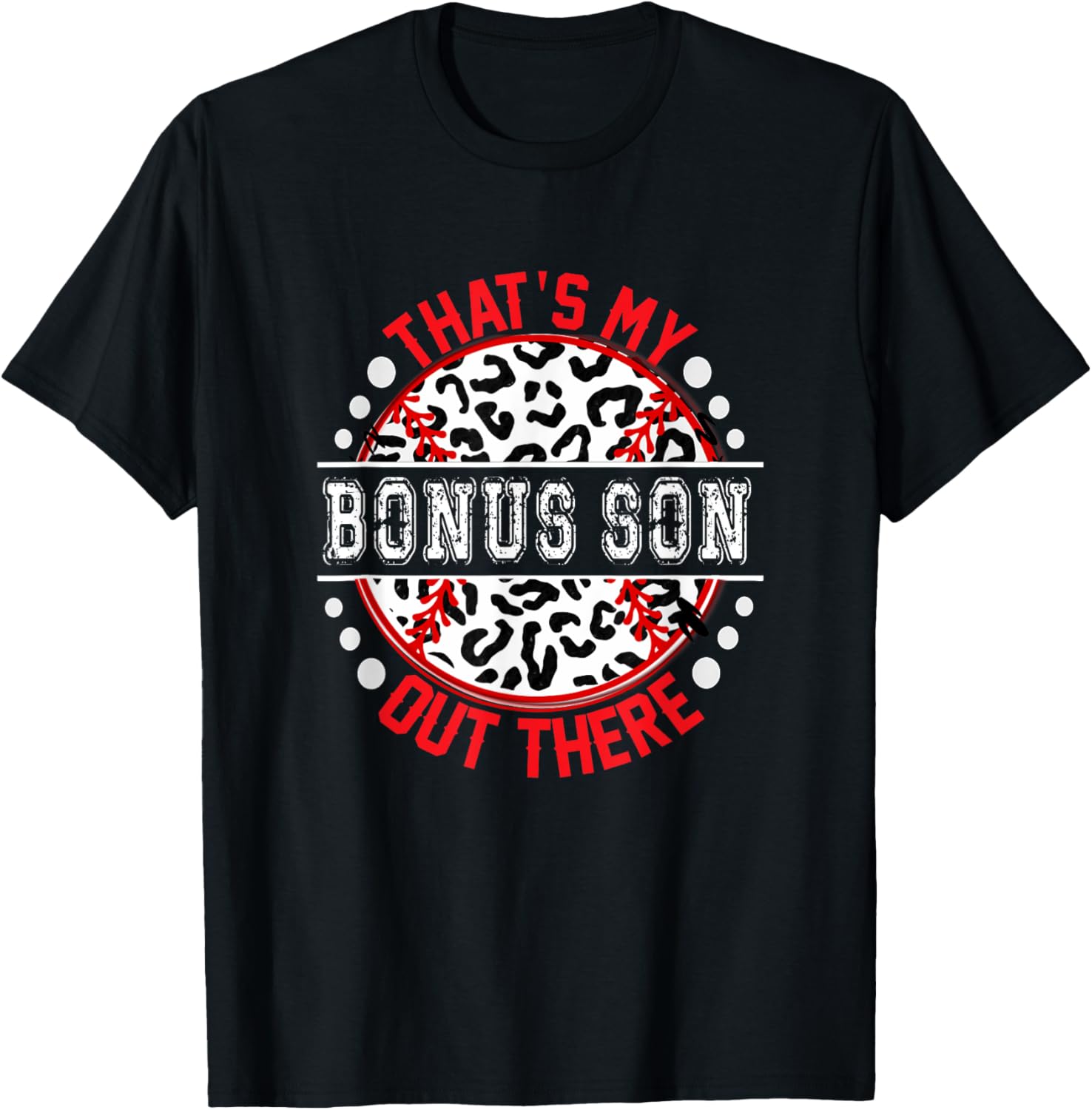 That s My BONUS SON Out There T Ball Tee Ball Cute Trendy T Shirt Trending US Hot Right Now