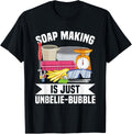 Soap Making is just unbelie-bubble Pun for a Soap Maker Apparel | Trending 2025 | Must-Have Style