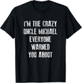 Crazy Uncle Michael Shirt Family Reunion Fathers Day Gift T-Shirt | Premium Quality
