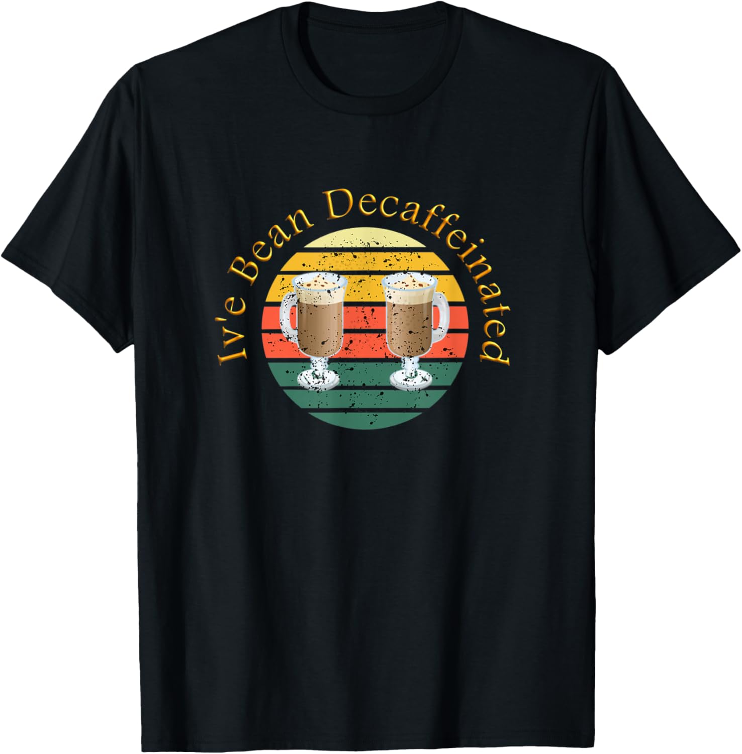 Funny, Iv'e Bean Decaffeinated, Retro Coffee Maker, Grinder Apparel | Premium Quality | Comfort Daily Wear