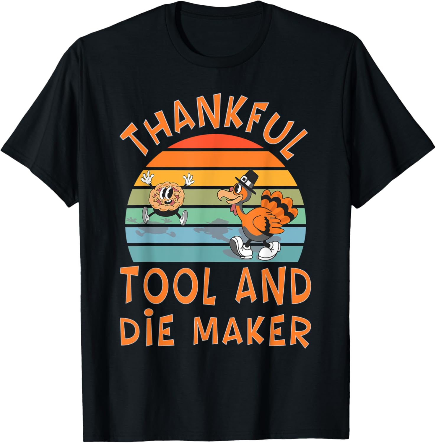 Tool And Die Maker Job Funny Thanksgiving Apparel | Premium Quality | Perfect Gift Idea