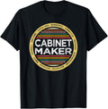 Cabinet Maker Shirt Funny Profession Birthday T-Shirt | Premium Quality | Perfect Gift Idea