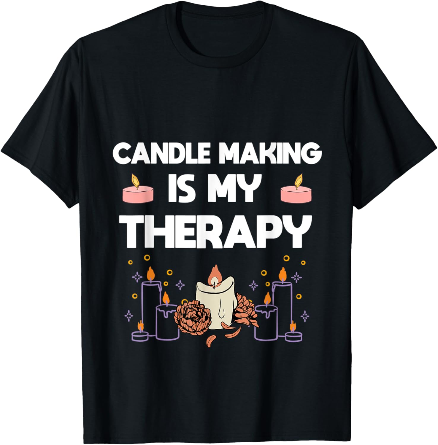 Candle Making Is My Therapy Candle Maker Apparel | Premium Quality | Perfect Gift Idea