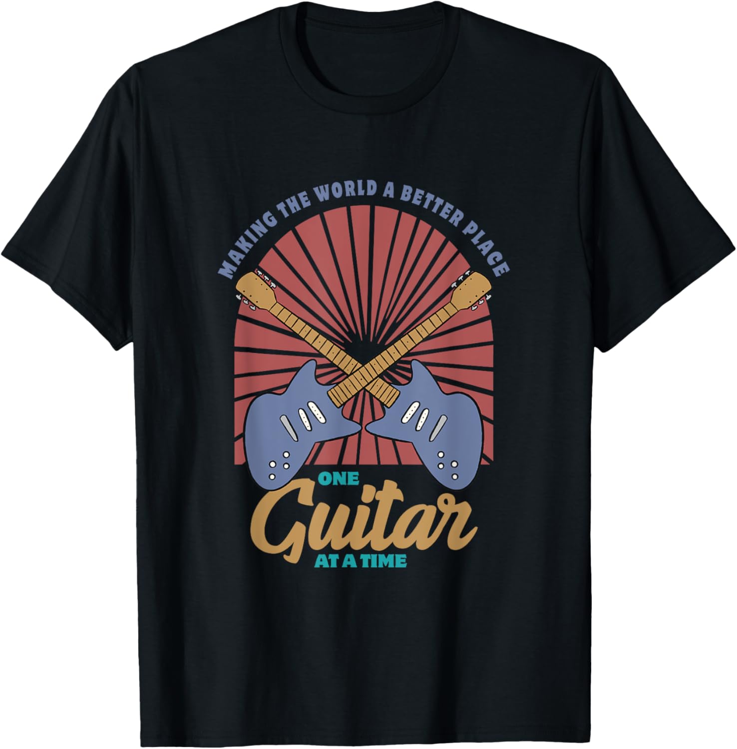 Making The World A Better Place Guitar Guitarist Musician Apparel | High Search Volume | Aesthetic Casual Look