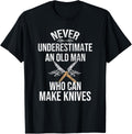 Never Underestimate An Old Man Who Can Make Knives Maker Apparel | Best Seller Pick | Perfect Gift Idea