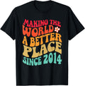 2014 Birthday - Making The World A Better Place Since 2014 Apparel | Trending 2025 | Customer Favorite