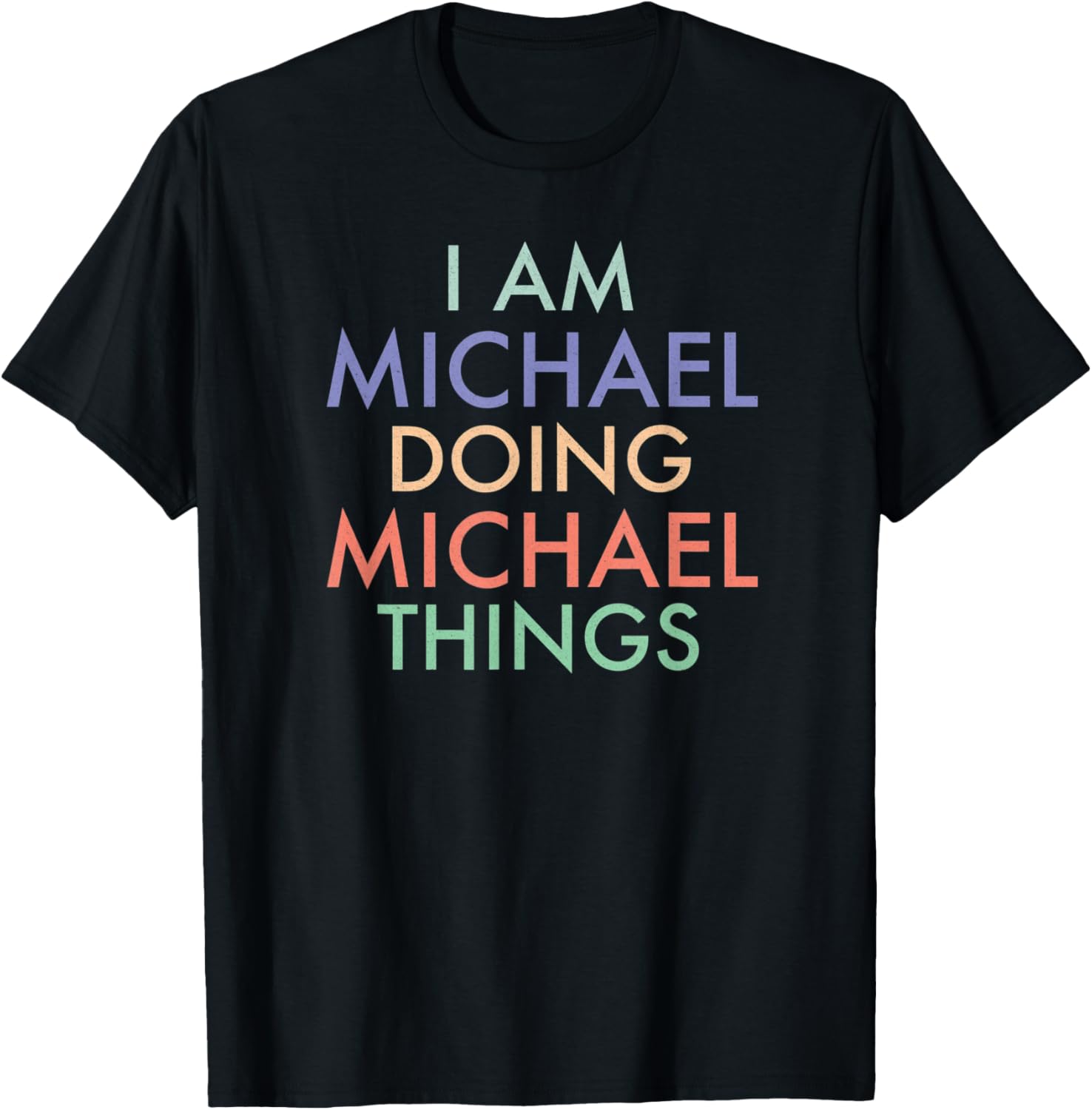I am Michael. Doing, Michael Things. Fun Celebration Apparel | Premium Quality