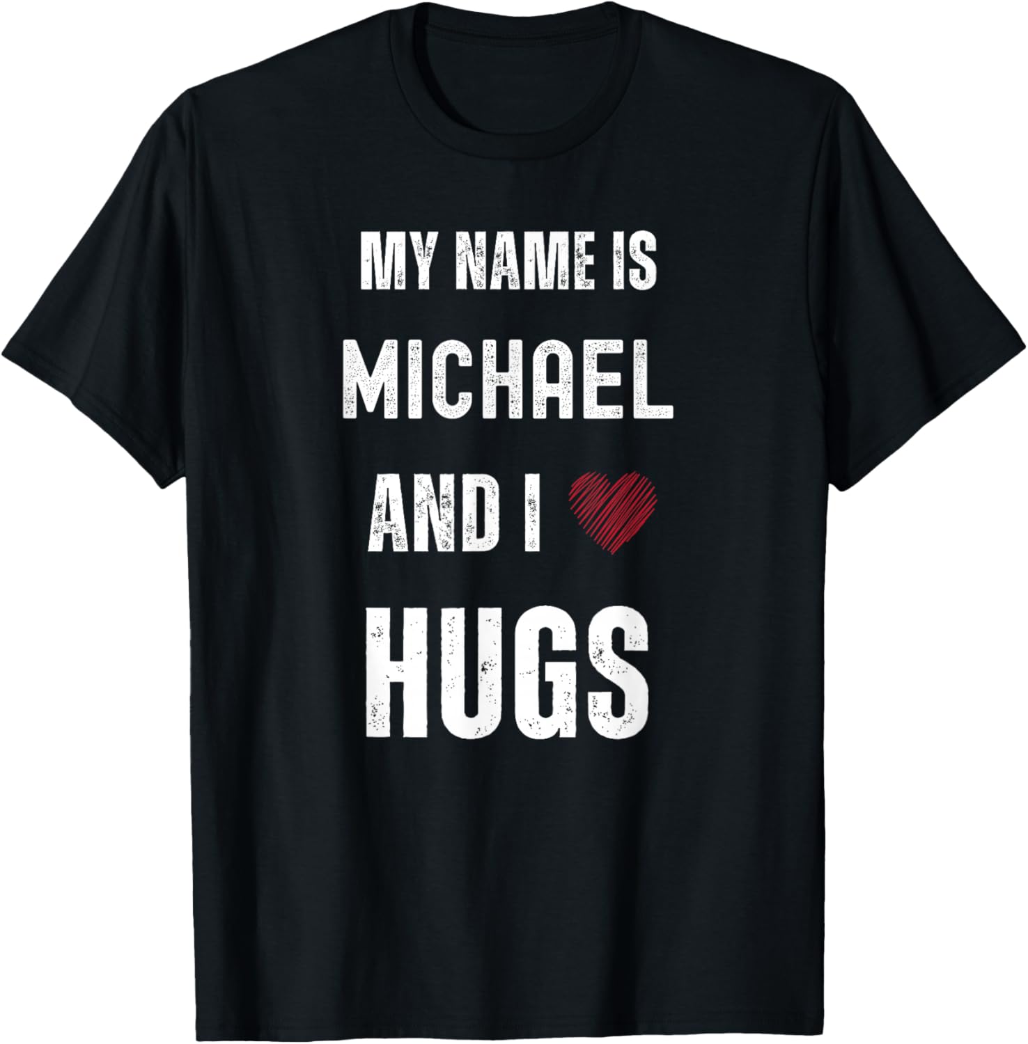 Cute Personalized Name Is Michael And I Love Hugs Apparel | US Best Seller