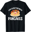 Life Is Better with Pancakes Food Lover Funny Pancake Maker Apparel | High Search Volume | Must-Have Style
