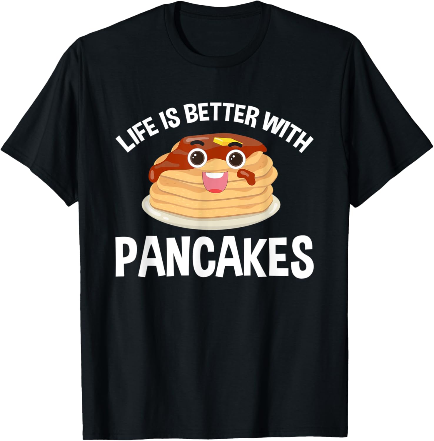 Life Is Better with Pancakes Food Lover Funny Pancake Maker Apparel | High Search Volume | Must-Have Style