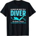 Always Be Nice To A Diver We Know Places Where Nobody Will Apparel | Trending 2025 | Aesthetic Casual Look