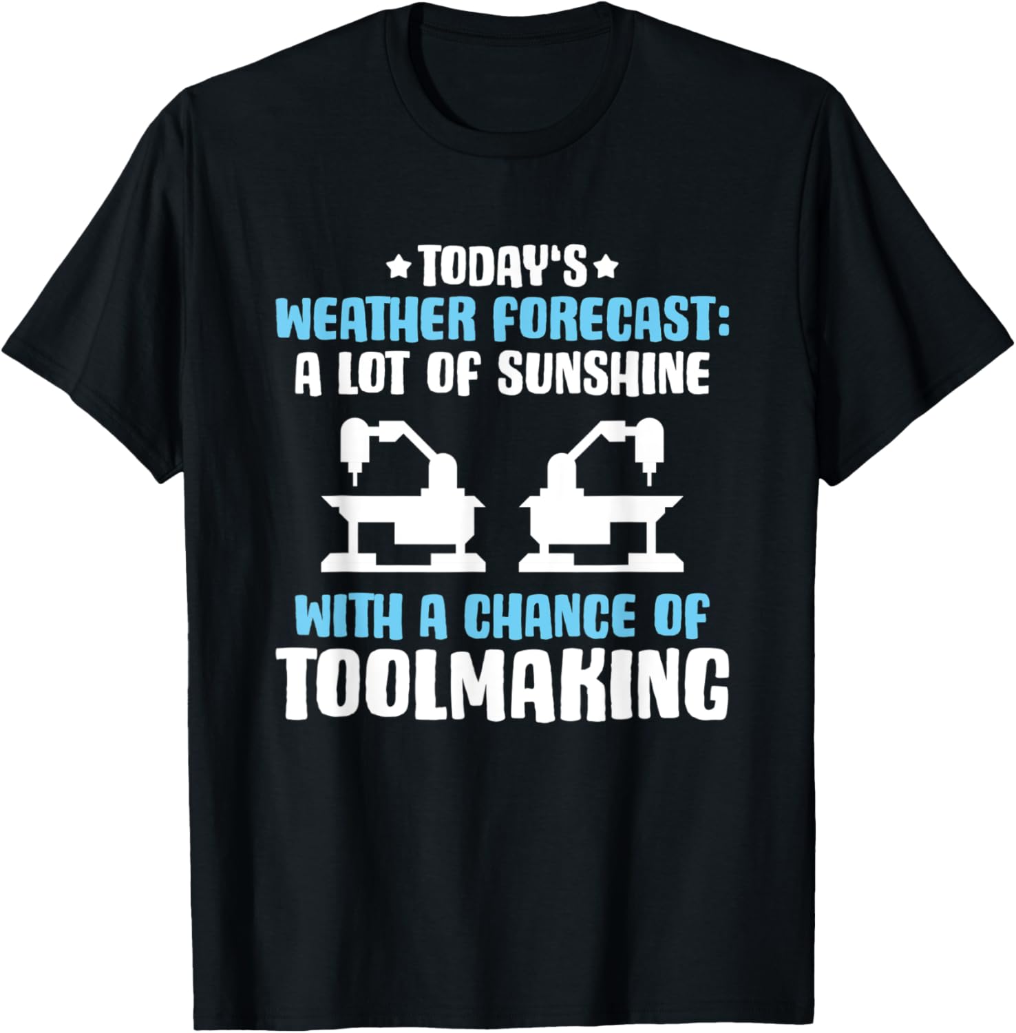 Toolmaker Weather Forecast Tool And Die Maker Apparel | Trending 2025 | Perfect Gift Idea
