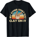 My Other Shirt Has Clay On It - Pottery Potter Ceramicist T-Shirt | Trending 2025 | Must-Have Style