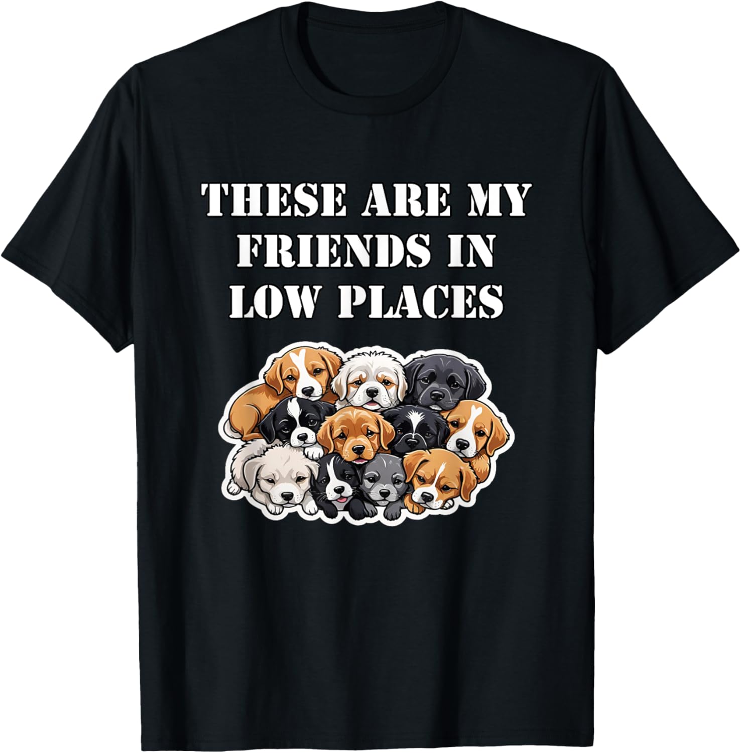 These Are My Friends In Low Places, Funny Dogs, By Yoraytees Apparel | Premium Quality | Top Rated Comfort