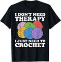 I Don't Need Therapy I Just Need To Crochet Yarn Lover Yarn Supply | Viral US Pick | Customer Favorite