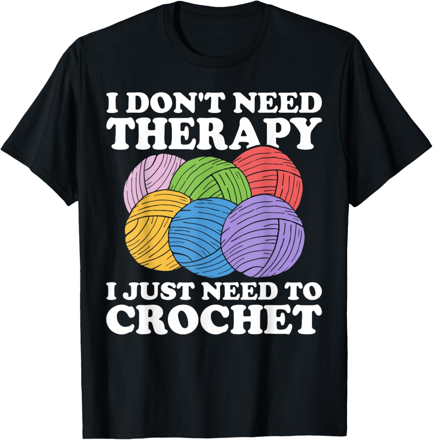 I Don't Need Therapy I Just Need To Crochet Yarn Lover Yarn Supply | Viral US Pick | Customer Favorite