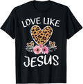 Love Like Jesus Sassy Leopard Heart Cheetah Womens Print Apparel High Search Demand Best Seller Look
