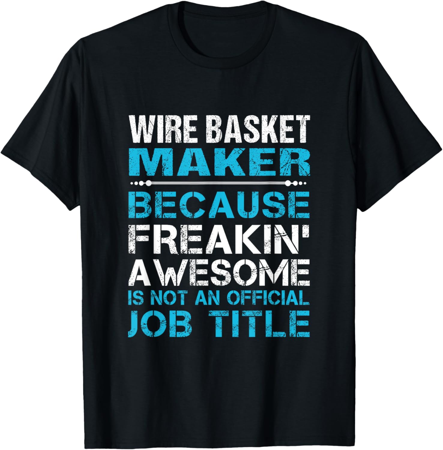 Wire Basket Maker - Freaking Awesome Apparel | High Search Volume | Aesthetic Fit