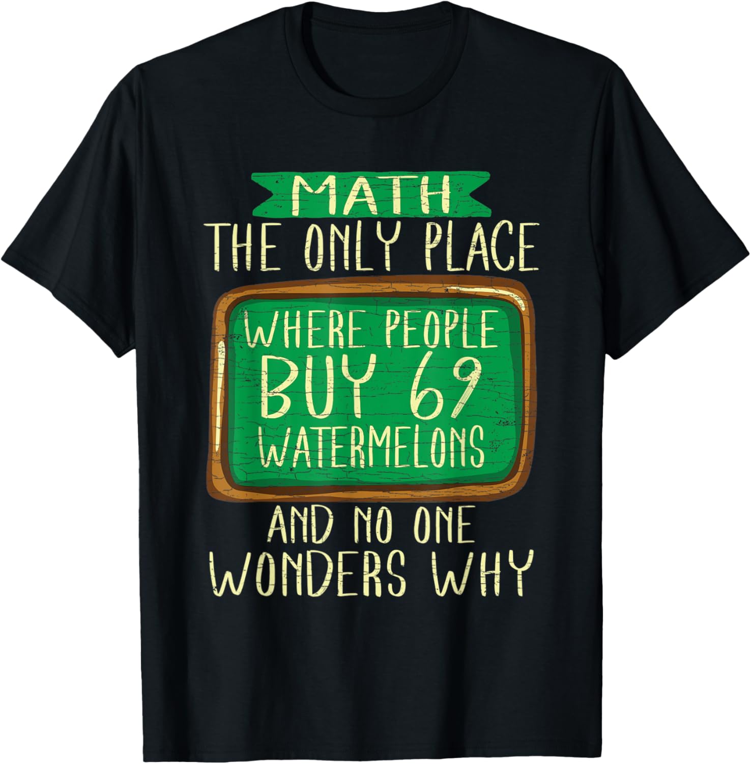 Teacher Math The Only Place Where People Buy 69 Watermelons Men Women Kids Apparel | Premium Quality | Perfect Gift Choice