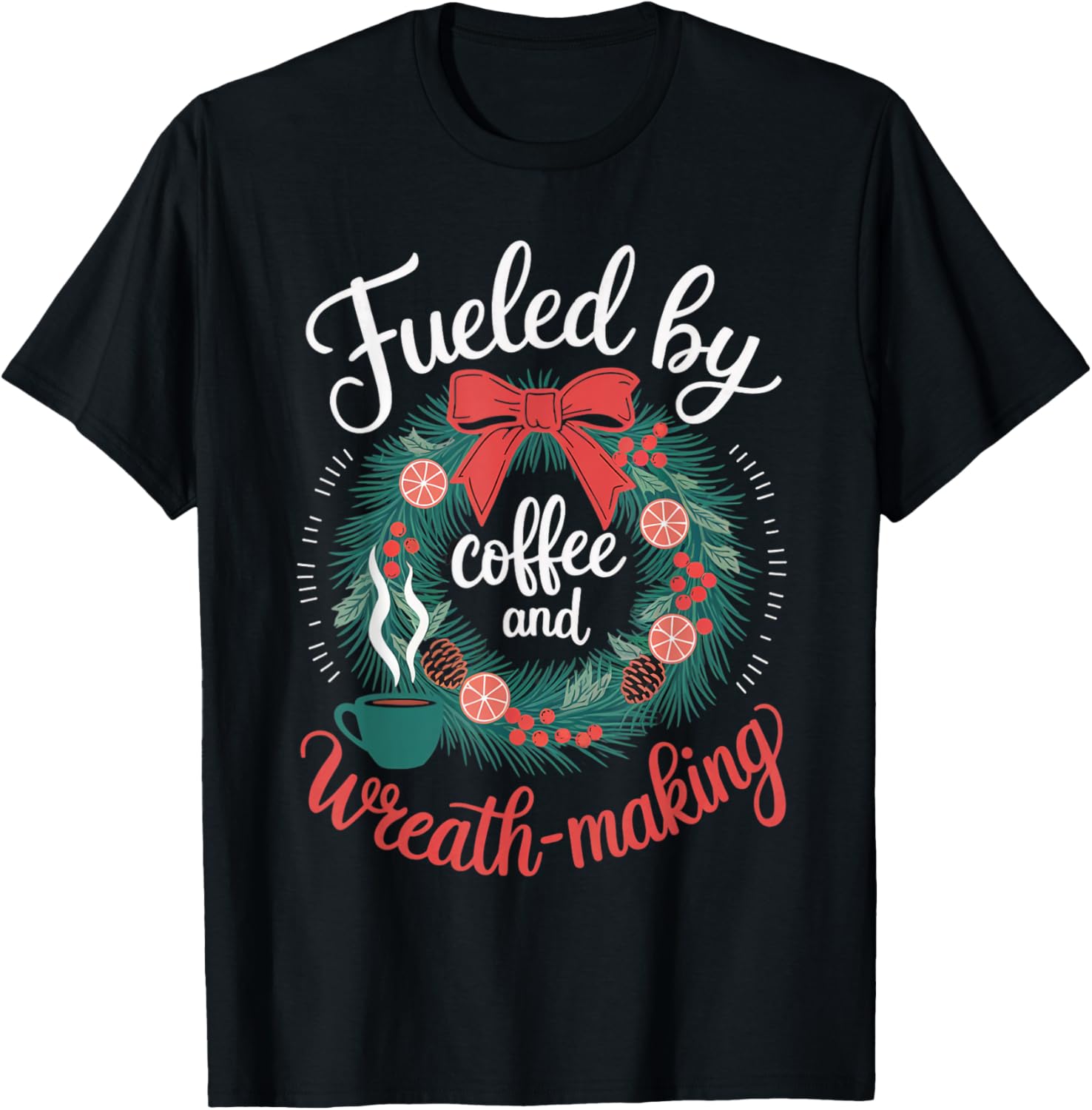 Fueled By Coffee And Wreath Crafting Floral Wreath Maker Apparel | Trending 2025 | Must-Have Style