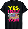 Knitting Yes I Do Need All Yarn Needles Hobby Knitter Yarn Supply | Top Rated | High CTR Title
