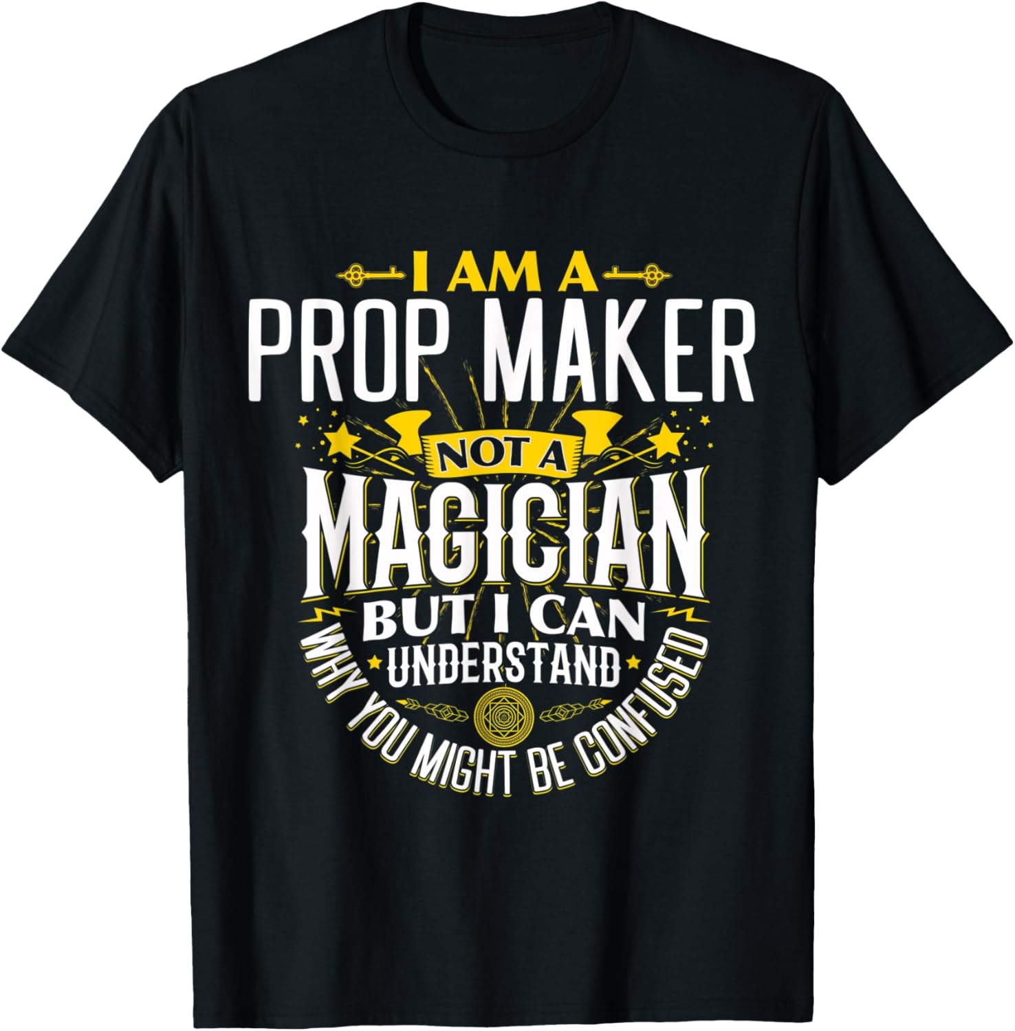 Prop Maker Idea Funny Not A Magician - Prop Maker Apparel | Trending 2025 | Must-Have Style