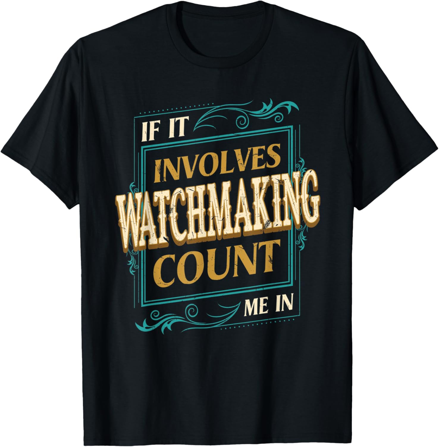 If It Involves Watchmaking Count Me Funny Watchmaker Apparel | Best Seller Pick | Aesthetic Fit