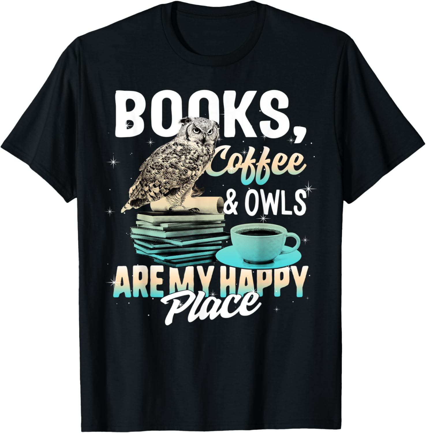 Books Coffee and Owls Are My Happiest Place Book Lover Women Apparel | Google Shopping Optimized | Perfect Gift Choice