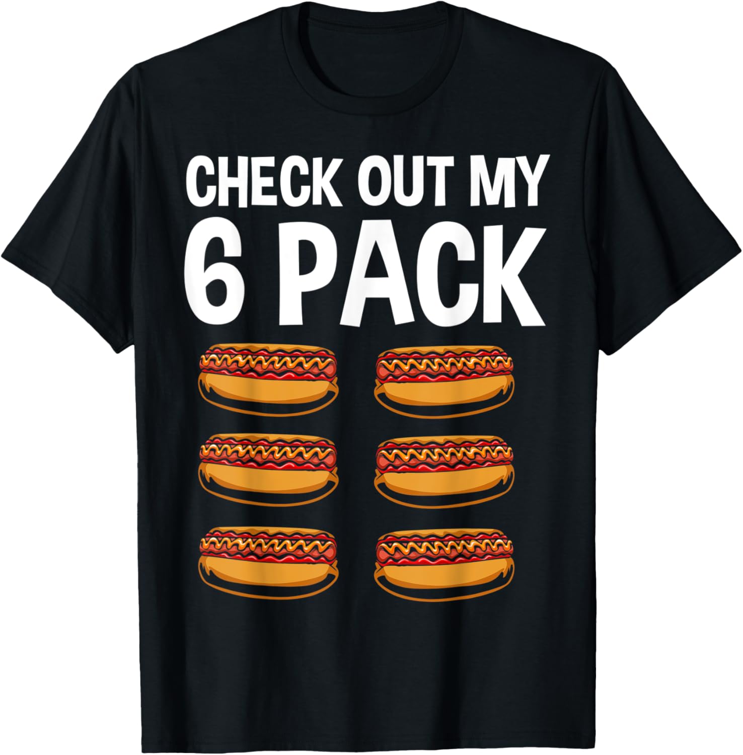 Check Out My 6 Pack Hot Dog Lover Hotdog Eater Hot Dog Maker T-Shirt for Men Women T-Shirt | Best Seller Pick | Perfect ...