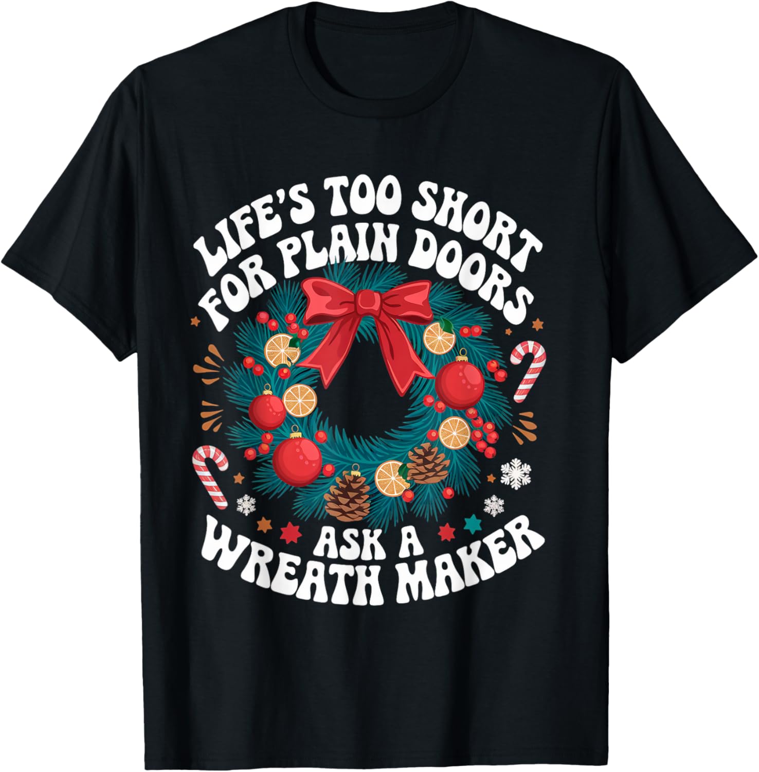 Life's Short Plain Doors Floral Wreath Crafting Wreath Maker Apparel | US Viral Style | Aesthetic Fit