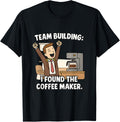 Team Building Coffee Maker Office Humor Apparel | Trending 2025 | Aesthetic Fit